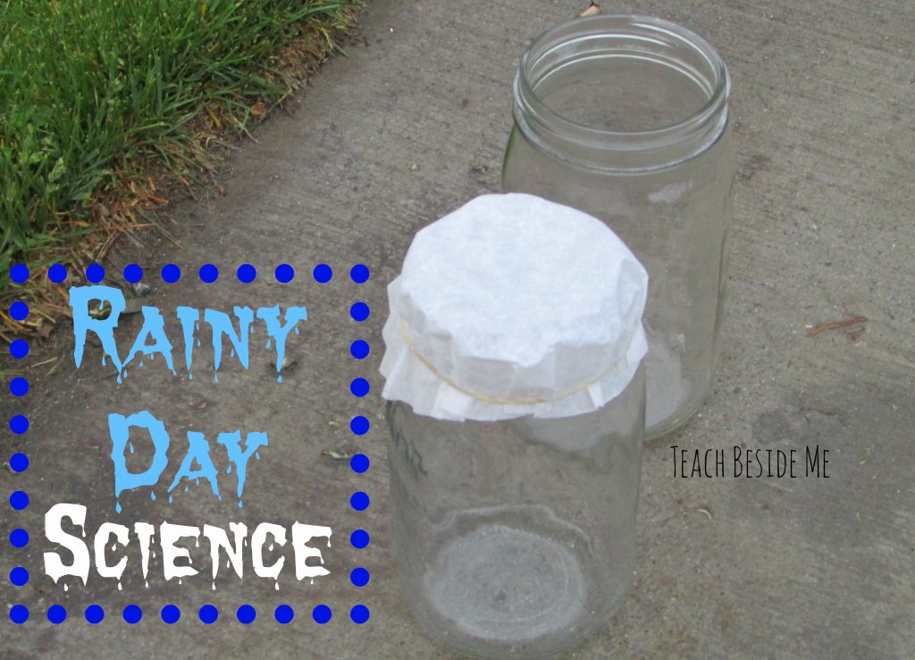 Rainy Day Science from Teach Beside Me