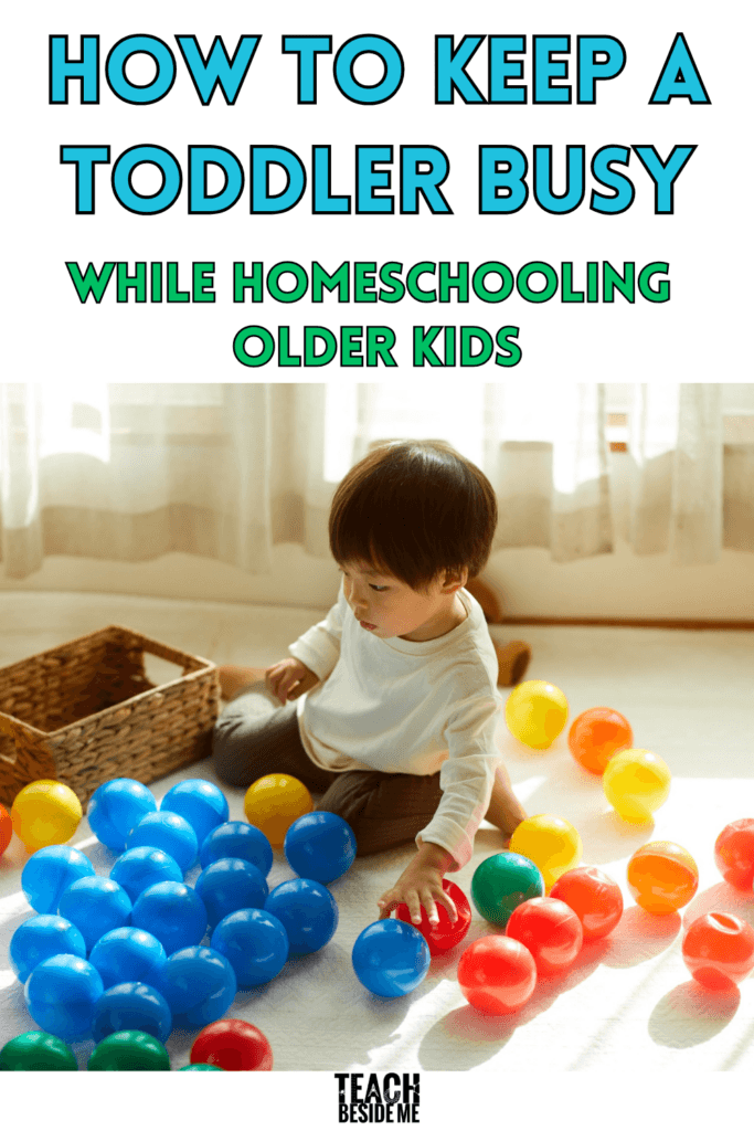 how to keep a toddler busy while homeschooling older kids
