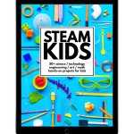 STEAM Kids: 50+ Hands-On Science, Technology, Engineering, Art, and Math Projects