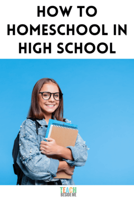 How to Homeschool In High School: A Comprehensive Guide - Teach Beside Me